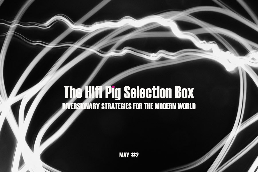 The Hifi Pig Selection Box May #2