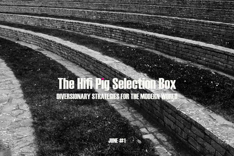 The Hifi Pig Selection Box June #1