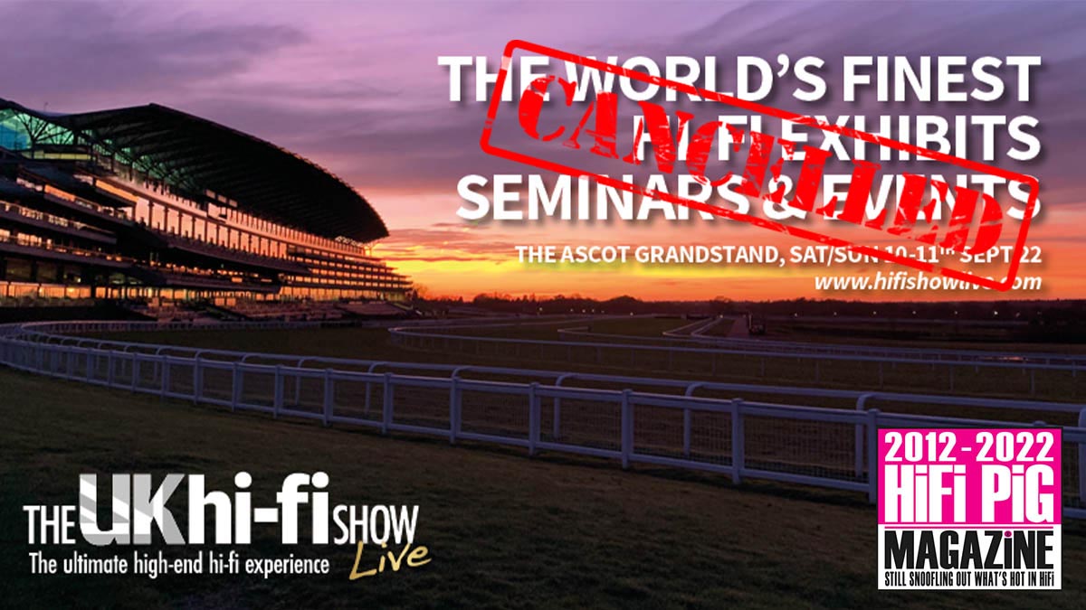 The UK HiFi Show Live 2022 Cancelled Hifi Pig